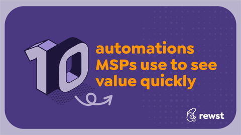 10 automations MSPs use to see value quickly