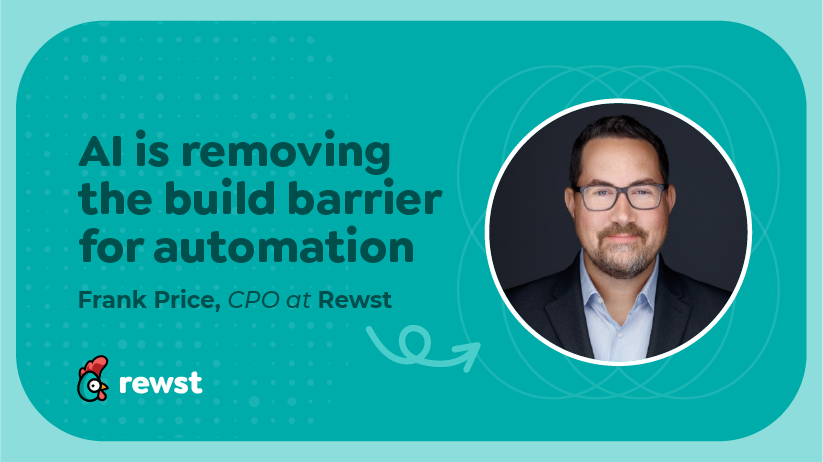 Frank Price, CPO at Rewst: AI is removing the build barrier for automation