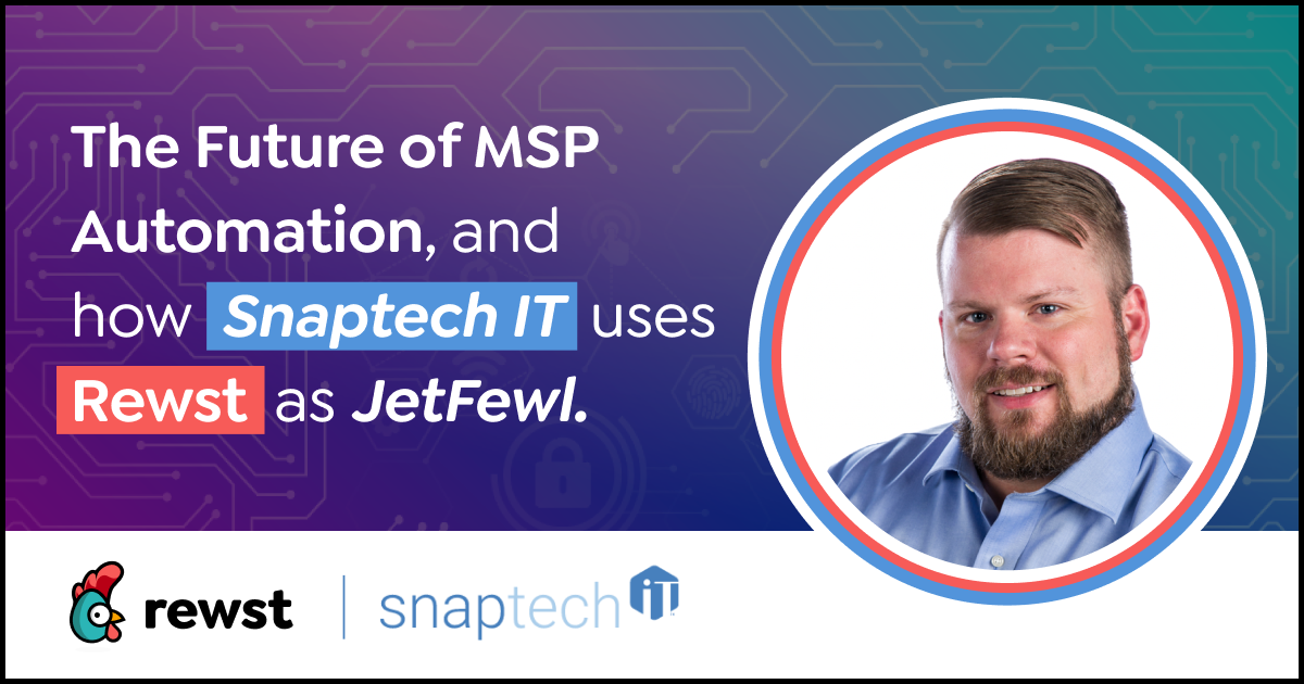 The Future of MSP Automation, and How to Use Rewst as JetFewl