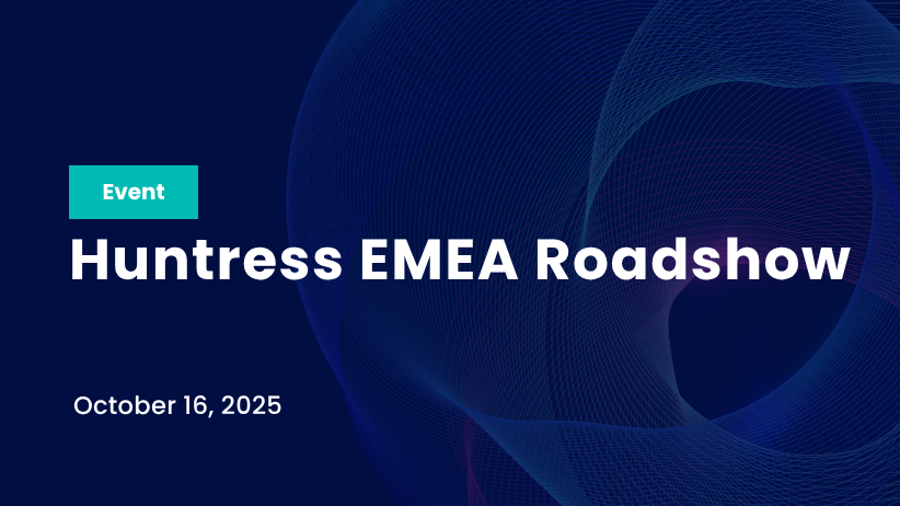 Huntress EMEA Roadshow October 2025