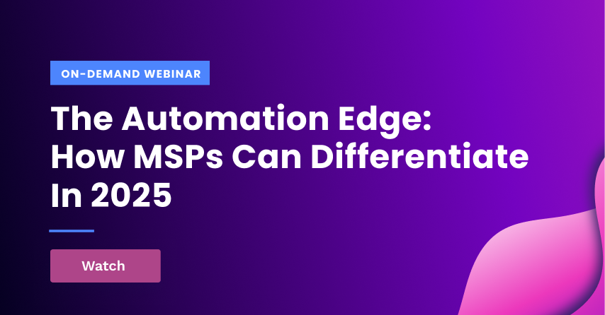 The Automation Edge: How MSPs Can Differentiate in 2025