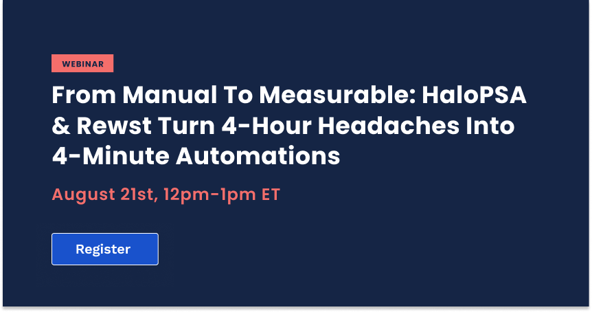 From Manual to Measurable: HaloPSA & Rewst Turn 4-Hour Headaches into 4-Minute Automations