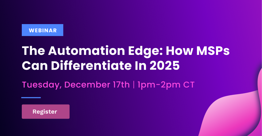 The Automation Edge: How MSPs Can Differentiate in 2025